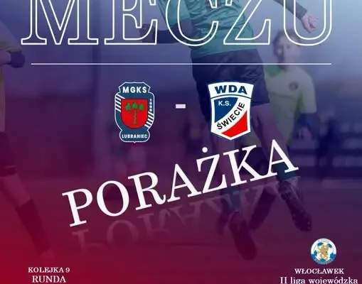 Porażka na własnym boisku. Lubraniec przegrywa z Wdą Świecie 1:5