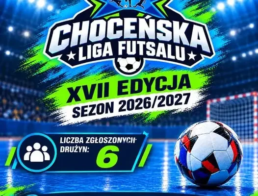 Ostatni tydzień na zgłoszenie drużyny do Choceńskiej Ligi Futsalu